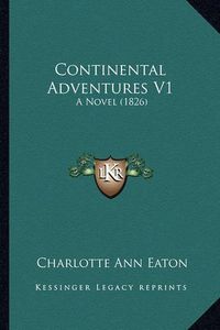 Cover image for Continental Adventures V1: A Novel (1826)