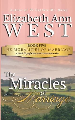 Cover image for The Miracles of Marriage: A Pride and Prejudice Novel Variation