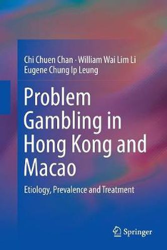 Cover image for Problem Gambling in Hong Kong and Macao: Etiology, Prevalence and Treatment