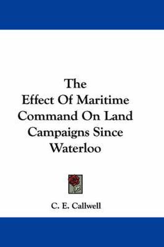 The Effect of Maritime Command on Land Campaigns Since Waterloo