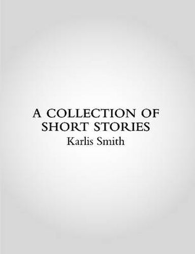 Cover image for A Collection Of Short Stories