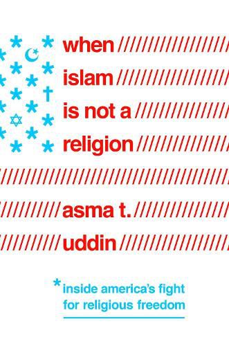 When Islam Is Not a Religion: Inside America's Fight for Religious Freedom