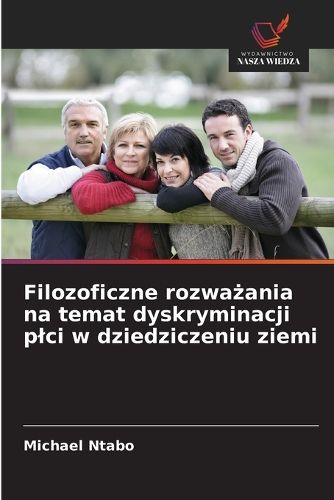 Cover image for Filozoficzne rozważania na temat dyskryminacji plci w dziedziczeniu ziemi
