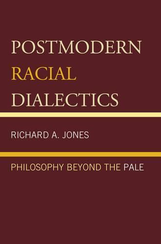 Postmodern Racial Dialectics: Philosophy Beyond the Pale