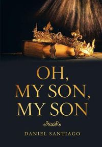 Cover image for Oh, My Son, My Son