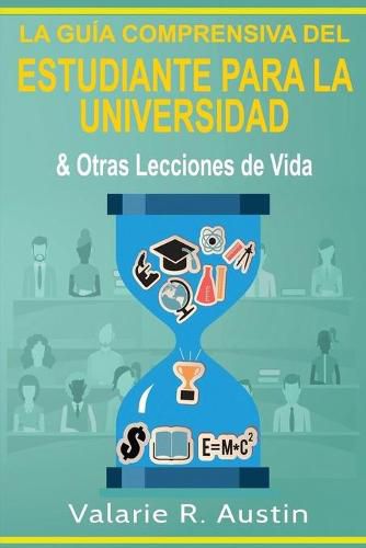 Cover image for La Guia Comprensiva del Estudiante para la Universidad & Otras Lecciones de Vida