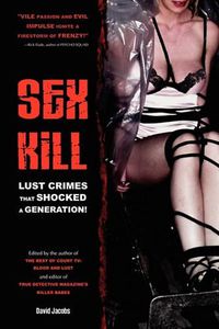 Cover image for Sex Kill: Lust crimes that shocked a generation!