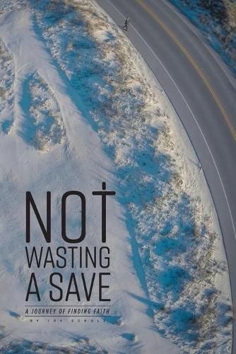 Cover image for Not Wasting a Save: A Journey of Finding Faith