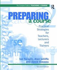 Cover image for Preparing a Course: Practical Strategies for Teachers, Lecturers and Trainers