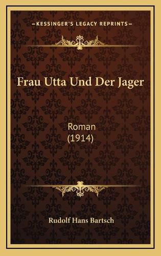 Cover image for Frau Utta Und Der Jager: Roman (1914)