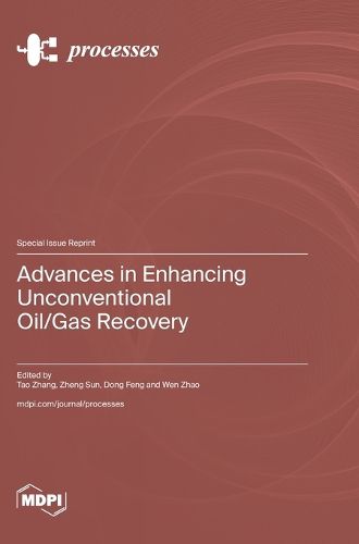 Advances in Enhancing Unconventional Oil/Gas Recovery