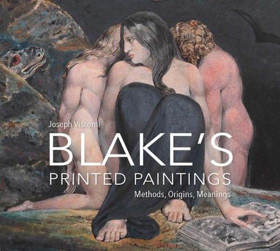 Cover image for William Blake's Printed Paintings: Methods, Origins, Meanings