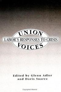 Cover image for Union Voices: Labor's Responses to Crisis