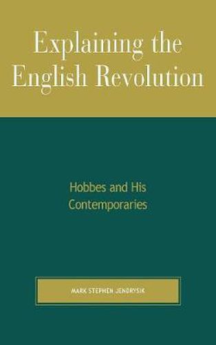 Explaining the English Revolution: Hobbes and His Contemporaries