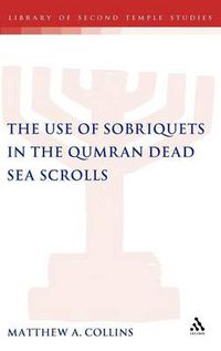 Cover image for The Use of Sobriquets in the Qumran Dead Sea Scrolls