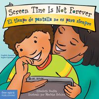 Cover image for Screen Time Is Not Forever / El tiempo de pantalla no es para siempre Board Book