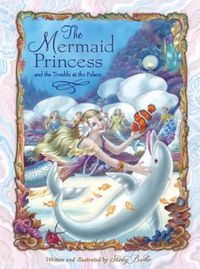 Cover image for The Mermaid Princess and the Trouble at the Palace
