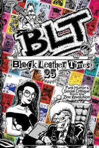 Cover image for Blt 25: Black Leather Times Punk Humor and Social Critique from the Zine Revolution