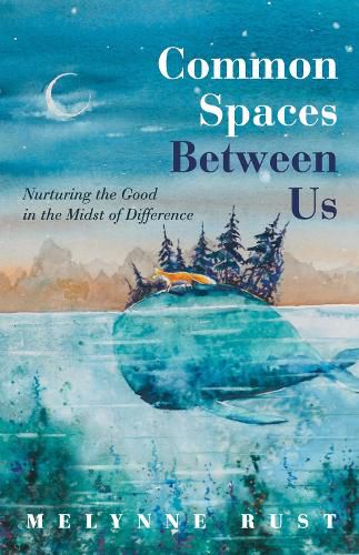 Cover image for Common Spaces Between Us: Nurturing the Good in the Midst of Difference