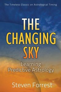 Cover image for Changing Sky: Creating Your Future with Transits, Progressions and Evolutionary Astrology