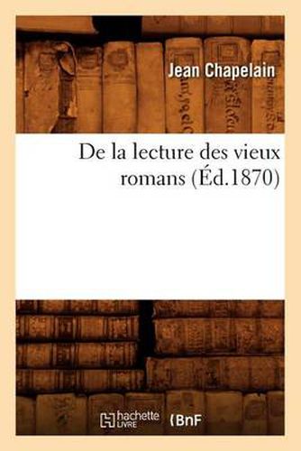 de la Lecture Des Vieux Romans (Ed.1870)