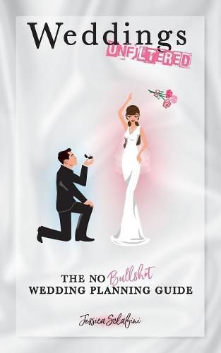 Cover image for Weddings Unfiltered: The No Bullsh*t Wedding Planning Guide