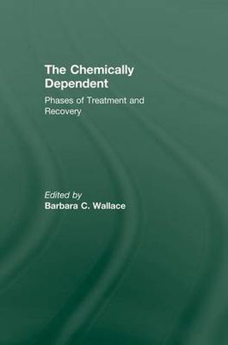 Cover image for Chemically Dependent: Phases Of Treatment And Recovery