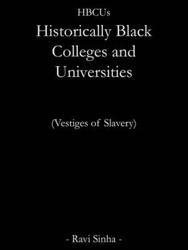 Cover image for HBCUs Historically Black Colleges and Universities: (Vestiges of Slavery)