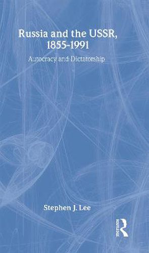 Cover image for Russia and the USSR, 1855-1991: Autocracy and Dictatorship