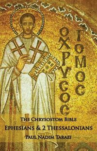 Cover image for The Chrysostom Bible - Ephesians & 2 Thessalonians: A Commentary