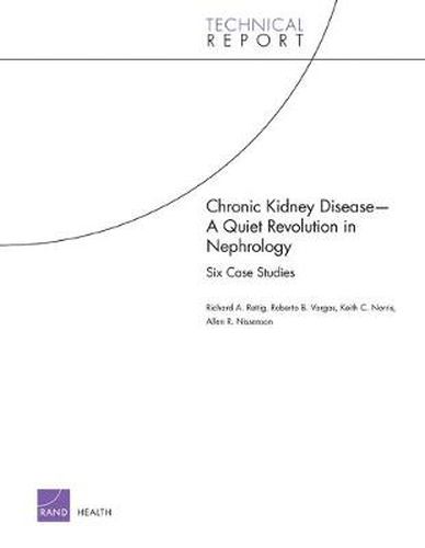 Chronic Kidney Disease: A Quiet Revolution in Nephrology: Six Case Studies