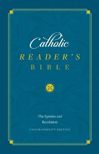 Catholic Reader's Bible: Epistles and Revelation