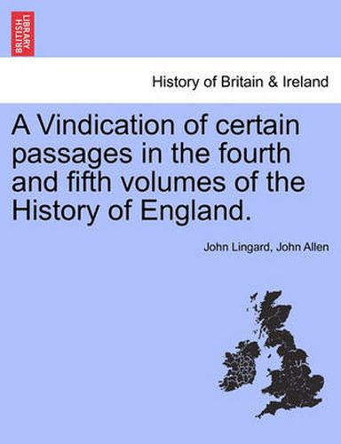 Cover image for A Vindication of Certain Passages in the Fourth and Fifth Volumes of the History of England.