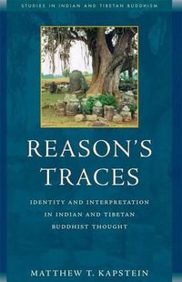 Cover image for Reason's Traces: Identity and Interpretation in Indian and Tibetan Buddhist Thought