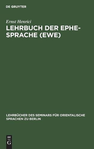 Cover image for Lehrbuch Der Ephe-Sprache (Ewe): Anlo-. Anecho- Und Dahome-Mundart. Mit Glossar Und Einer Karte Der Sklavenkuste