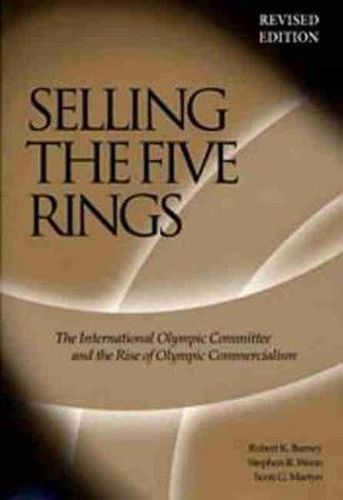 Selling The Five Rings: The IOC and the Rise of the Olympic Commercialism