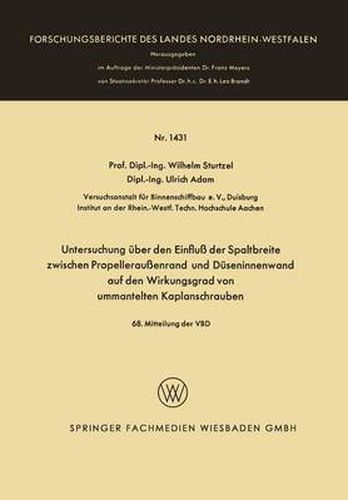 Untersuchung UEber Den Einfluss Der Spaltbreite Zwischen Propelleraussenrand Und Duseninnenwand Auf Den Wirkungsgrad Von Ummantelten Kaplanschrauben