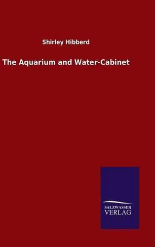 Cover image for The Aquarium and Water-Cabinet