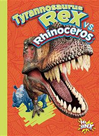 Cover image for Tyrannosaurus Rex vs. Rhinoceros