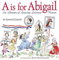 Cover image for A is for Abigail: An Almanac of Amazing American Women
