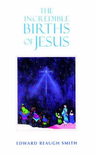 Cover image for The Incredible Births of Jesus