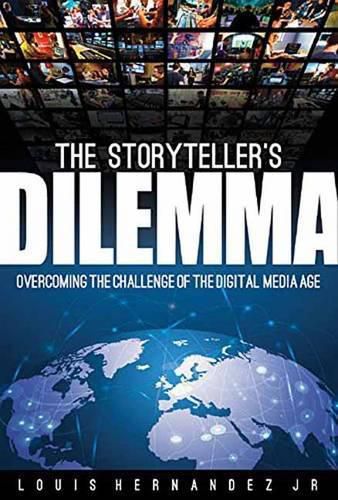 Cover image for The Storyteller's Dilemma: Overcoming the Challenges in the Digital Media Age