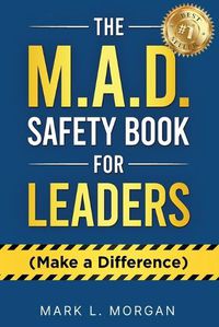 Cover image for The M.A.D. Safety Book for Leaders (Make a Difference)