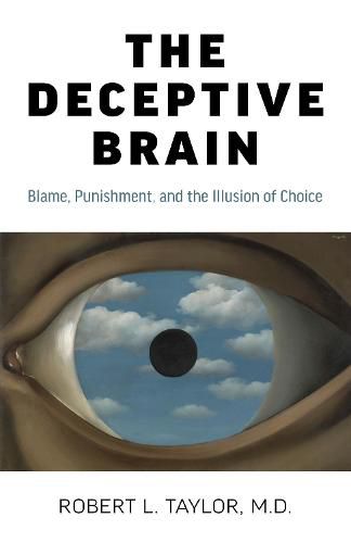 Cover image for Deceptive Brain, The: Blame, Punishment, and the Illusion of Choice