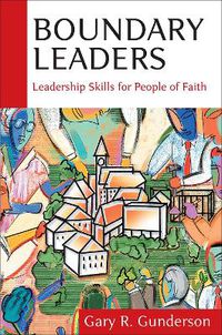 Cover image for Boundary Leaders: Leadership Skills for People of Faith