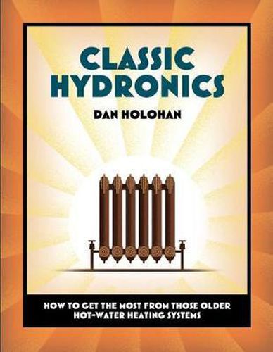 Cover image for Classic Hydronics: How to Get the Most From Those Older Hot-Water Heating Systems