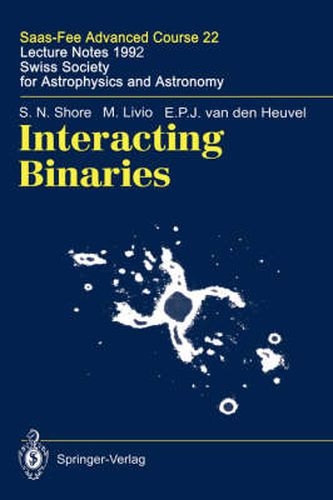 Cover image for Interacting Binaries: Saas-Fee Advanced Course 22. Lecture Notes 1992. Swiss Society for Astrophysics and Astronomy