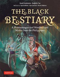 Cover image for The Black Bestiary: A Phantasmagoria of Monsters and Myths from the Philippines