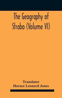Cover image for The Geography Of Strabo (Volume Vi)