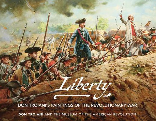 Cover image for Liberty: Don Troiani's Paintings of the Revolutionary War